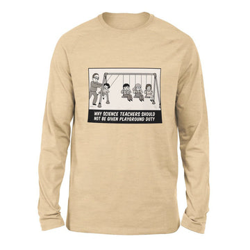 Why Science Teachers Should Not Be Given Playground Duty Men/Unisex Drop Shoulder Sweatshirt in Heather Sand Dune color